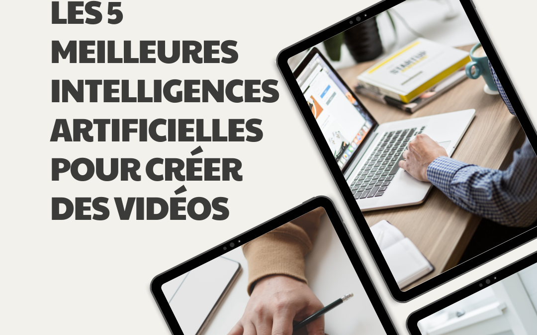 Les 5 Meilleures Intelligences Artificielles pour Créer des Vidéos de Qualité