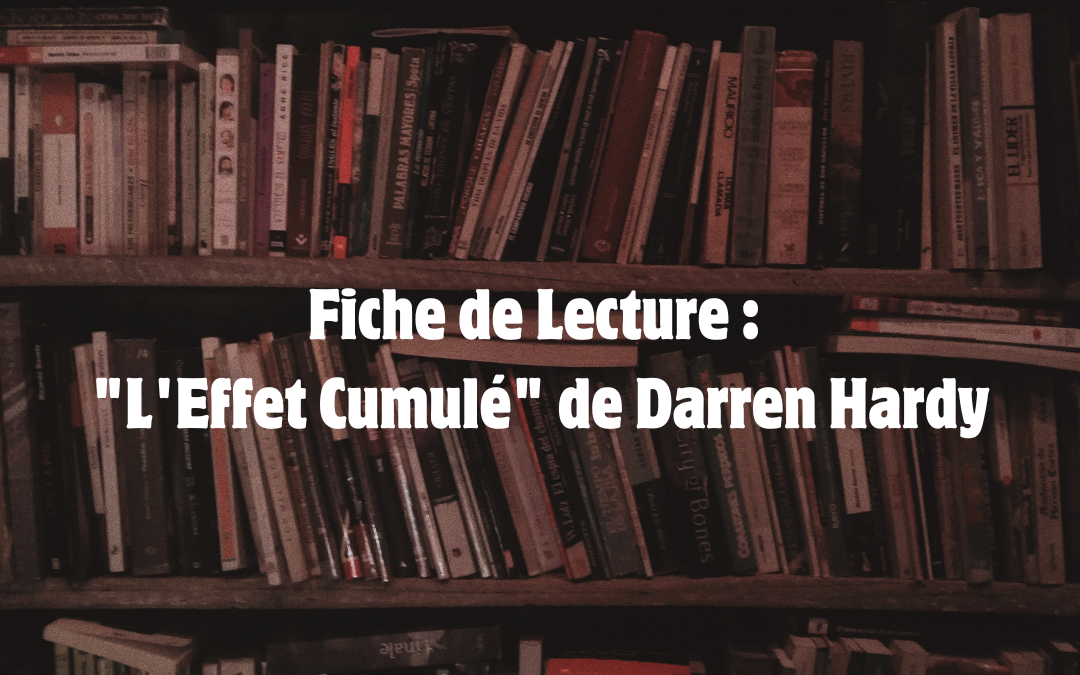 Fiche de Lecture : « L’Effet Cumulé » de Darren Hardy