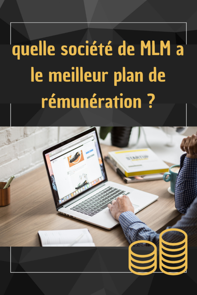 quelle société de MLM a le meilleur plan de rémunération ?
