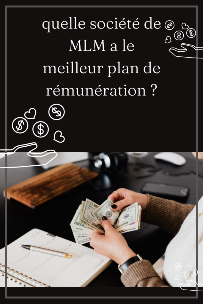 quelle société de MLM a le meilleur plan de rémunération ?
