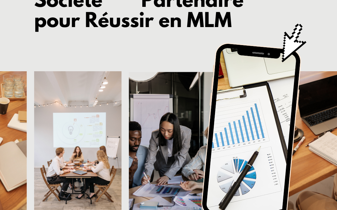 Comment Choisir une Société Partenaire pour Réussir en MLM