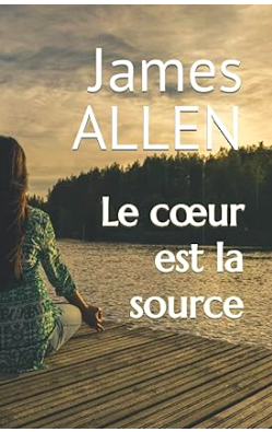 Le coeur est la source de James Allen