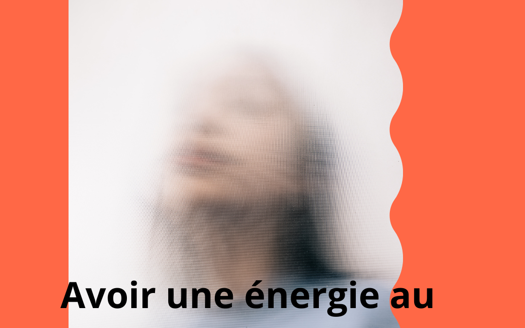 Comment Avoir une Énergie au Top au Quotidien