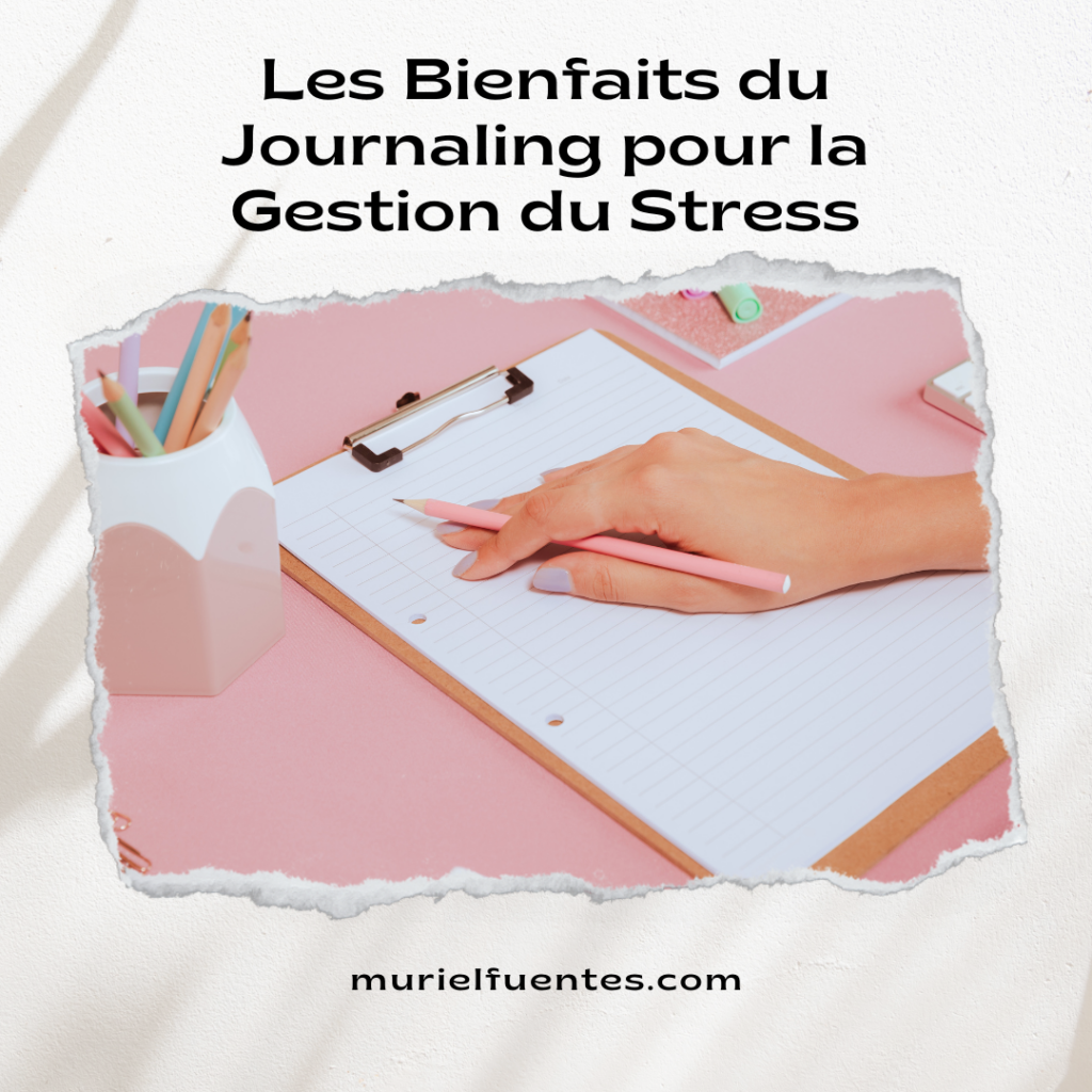 Les Bienfaits du Journaling pour la Gestion du Stress