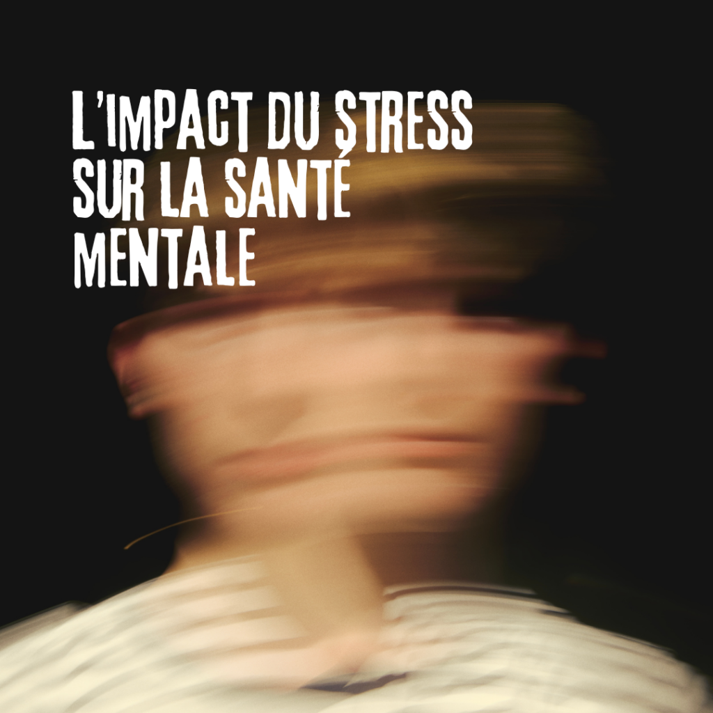 L’impact du stress sur la santé mentale